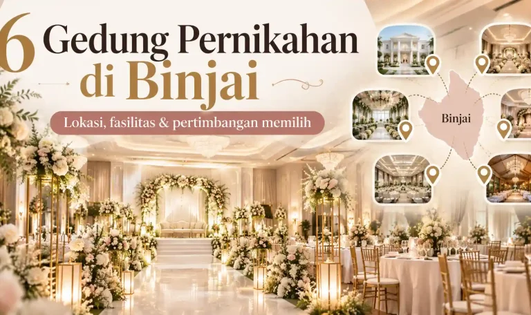 6 Gedung Pernikahan di Binjai: Lokasi, Fasilitas, dan Pertimbangan Memilih