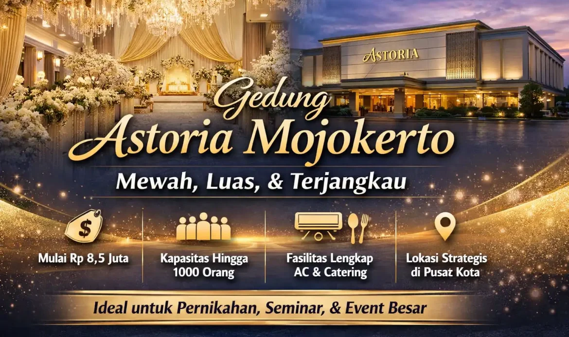 Astoria Mojokerto: Gedung Elegan, Kapasitas Besar, Tapi Harganya Masih Masuk Akal